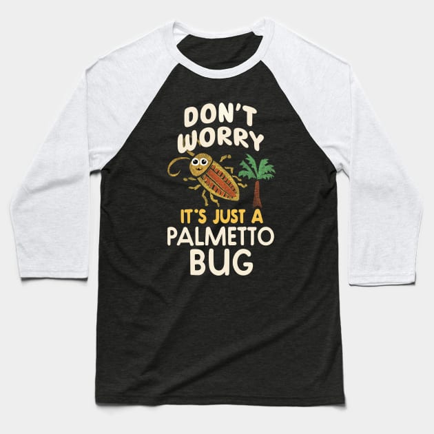 Funny Cockroach Palmetto Bug, Southern Sayings Baseball T-Shirt by SubtleSplit